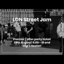 LDN Street Jam - Premier & After Party Ticket